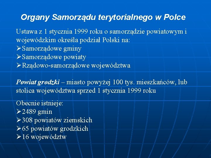 Organy Samorządu terytorialnego w Polce Ustawa z 1 stycznia 1999 roku o samorządzie powiatowym