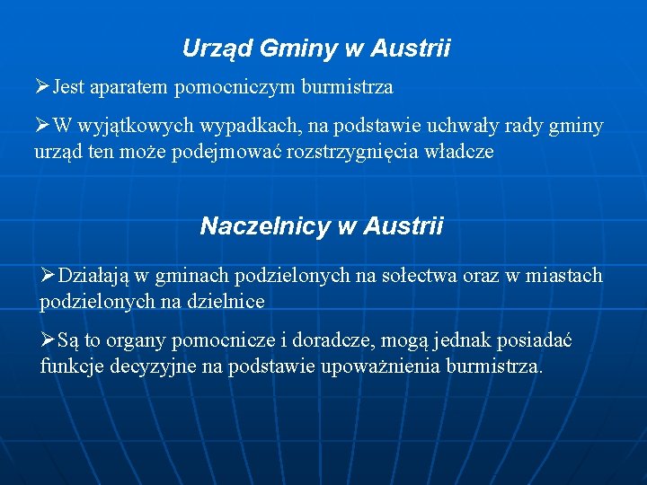 Urząd Gminy w Austrii ØJest aparatem pomocniczym burmistrza ØW wyjątkowych wypadkach, na podstawie uchwały