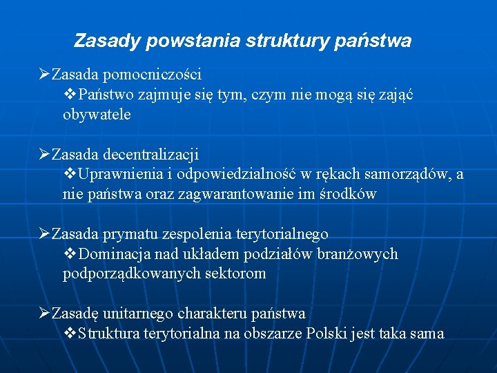 Zasady powstania struktury państwa ØZasada pomocniczości v. Państwo zajmuje się tym, czym nie mogą