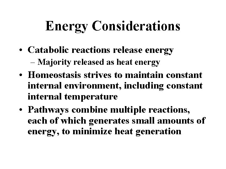 Energy Considerations • Catabolic reactions release energy – Majority released as heat energy •
