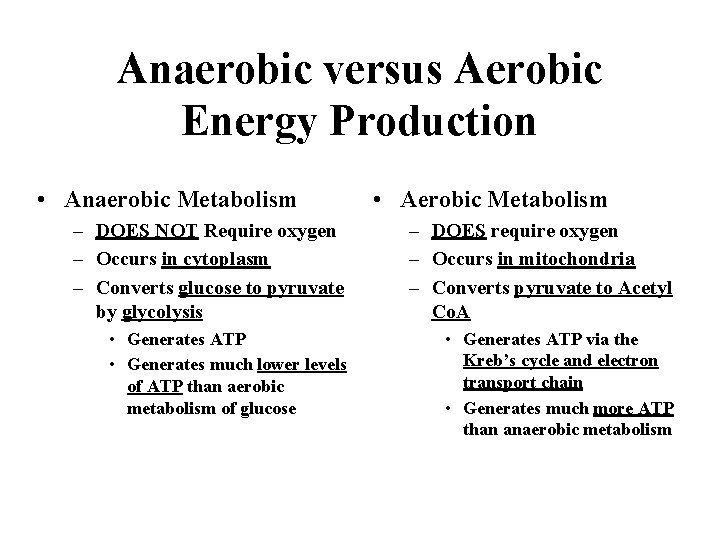Anaerobic versus Aerobic Energy Production • Anaerobic Metabolism • Aerobic Metabolism – DOES NOT