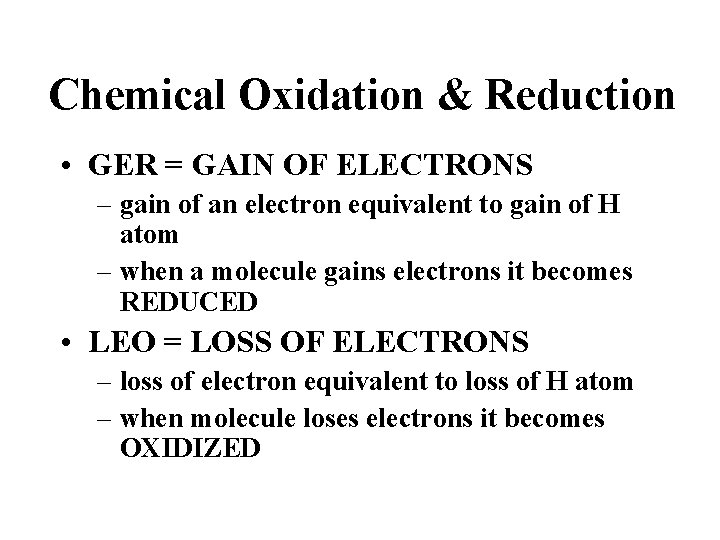 Chemical Oxidation & Reduction • GER = GAIN OF ELECTRONS – gain of an