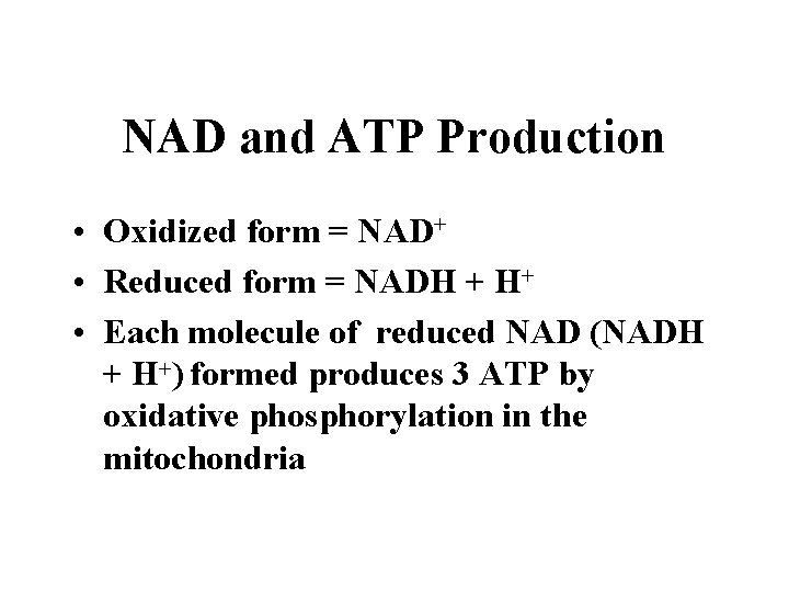 NAD and ATP Production • Oxidized form = NAD+ • Reduced form = NADH