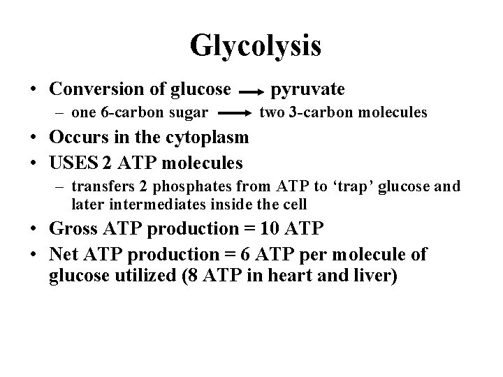 Glycolysis • Conversion of glucose – one 6 -carbon sugar pyruvate two 3 -carbon