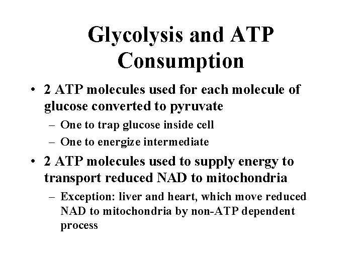 Glycolysis and ATP Consumption • 2 ATP molecules used for each molecule of glucose