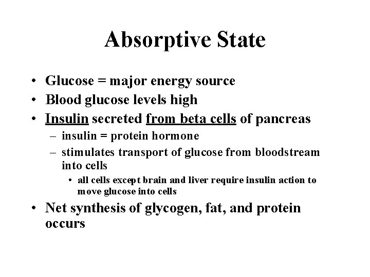 Absorptive State • Glucose = major energy source • Blood glucose levels high •