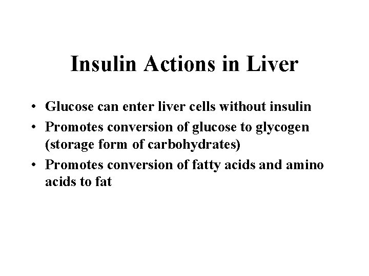 Insulin Actions in Liver • Glucose can enter liver cells without insulin • Promotes
