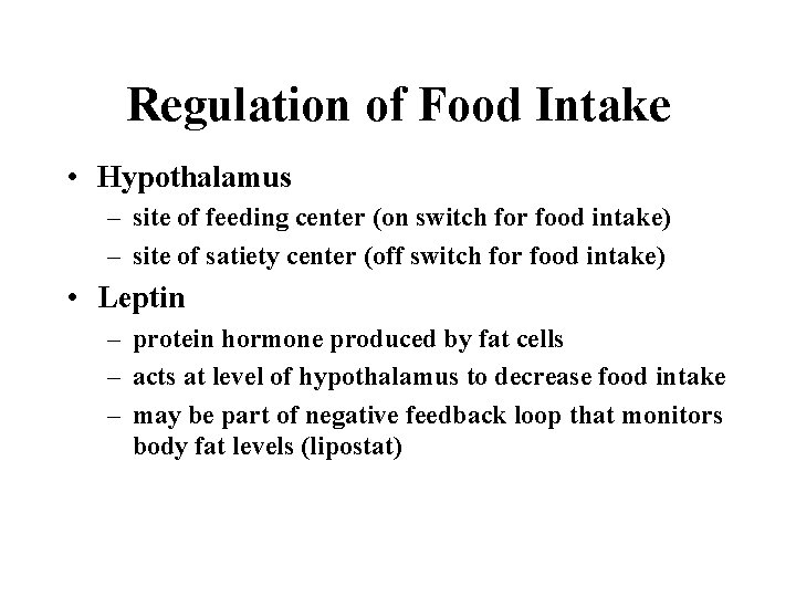 Regulation of Food Intake • Hypothalamus – site of feeding center (on switch for