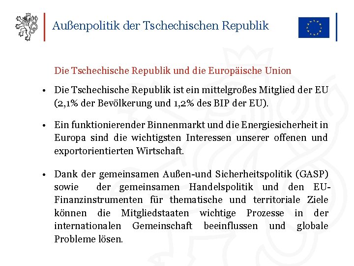 Außenpolitik der Tschechischen Republik Die Tschechische Republik und die Europäische Union • Die Tschechische