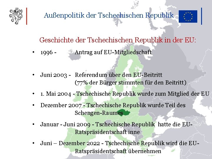 Außenpolitik der Tschechischen Republik Geschichte der Tschechischen Republik in der EU: • 1996 -