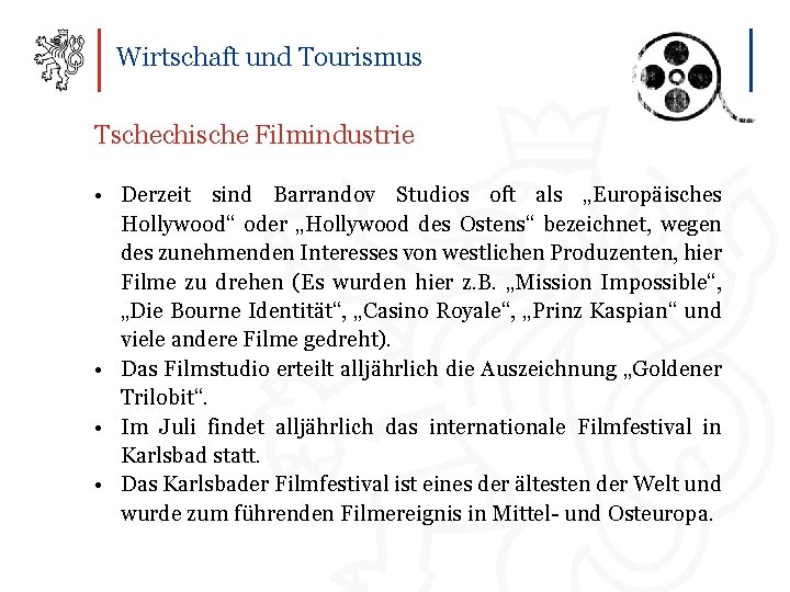 Wirtschaft und Tourismus Tschechische Filmindustrie • Derzeit sind Barrandov Studios oft als „Europäisches Hollywood“