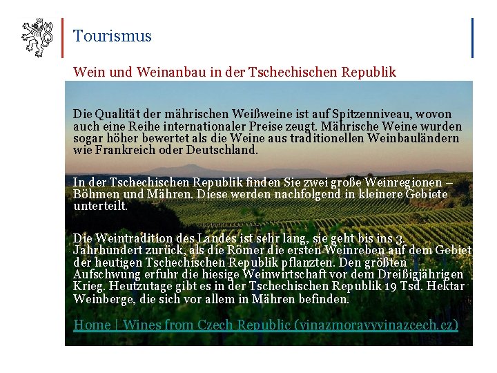 Tourismus Wein und Weinanbau in der Tschechischen Republik Die Qualität der mährischen Weißweine ist