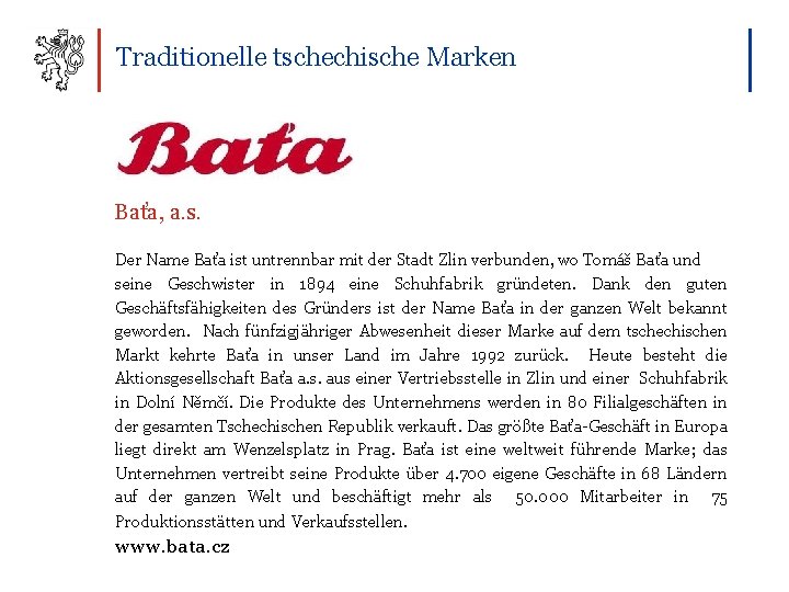 Traditionelle tschechische Marken Baťa, a. s. Der Name Baťa ist untrennbar mit der Stadt