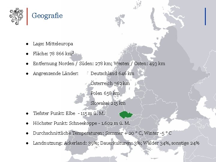 Geografie ● Lage: Mitteleuropa ● Fläche: 78 866 km 2 ● Entfernung Norden /