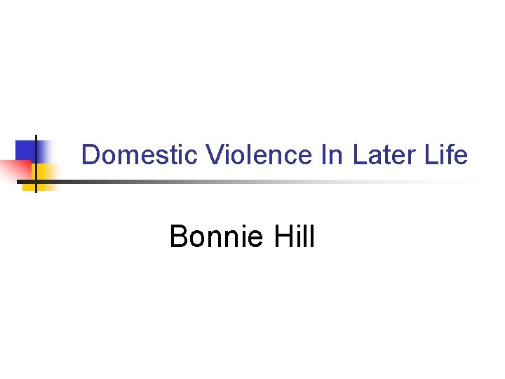 Domestic Violence In Later Life Bonnie Hill 