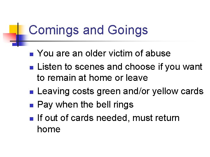 Comings and Goings n n n You are an older victim of abuse Listen