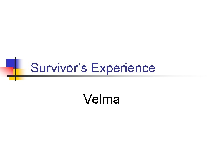 Survivor’s Experience Velma 