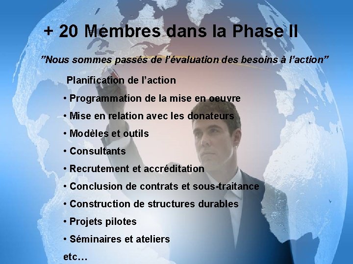 + 20 Membres dans la Phase II ”Nous sommes passés de l’évaluation des besoins