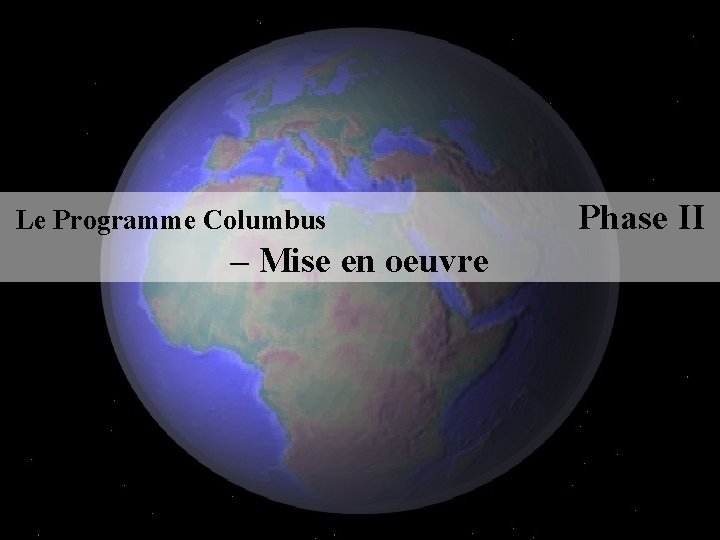 Le Programme Columbus – Mise en oeuvre Phase II 