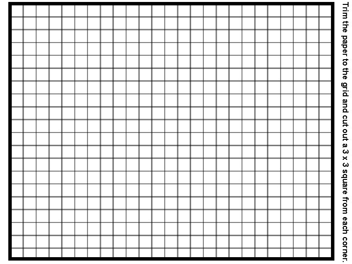 Trim the paper to the grid and cut out a 3 x 3 square
