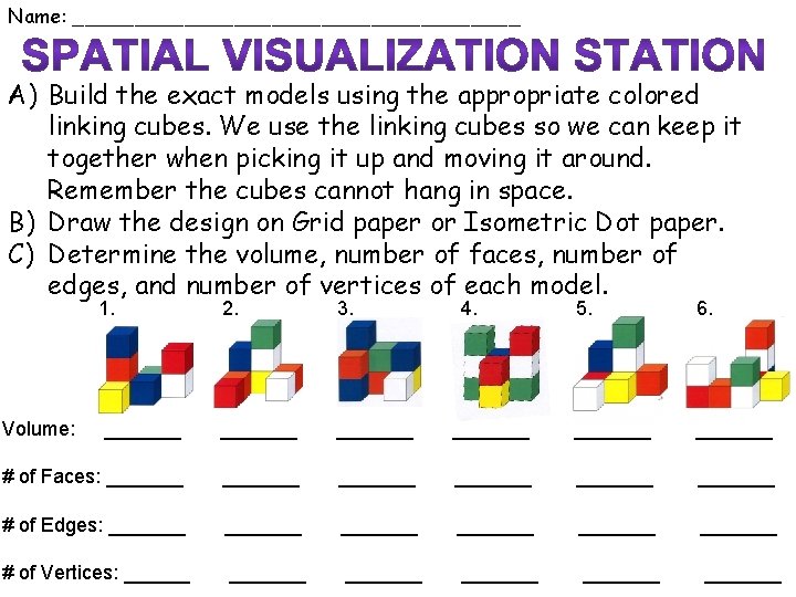 Name: __________________ A) Build the exact models using the appropriate colored linking cubes. We