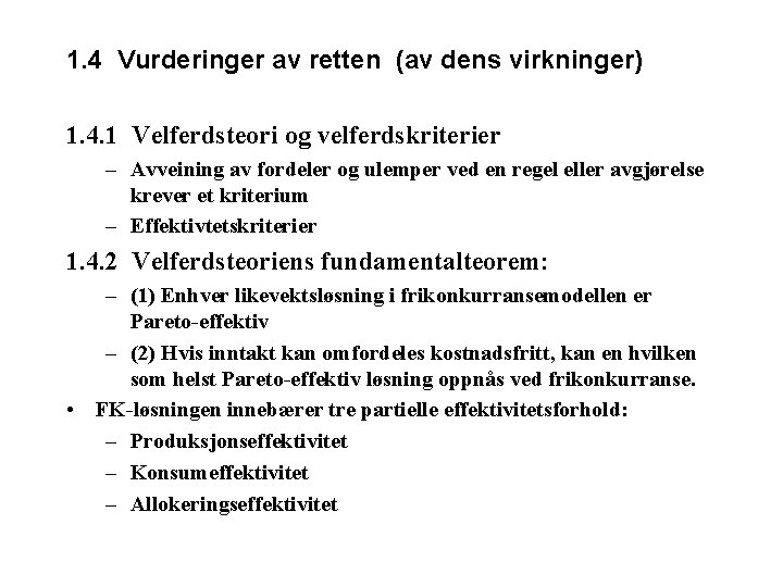 1. 4 Vurderinger av retten (av dens virkninger) 1. 4. 1 Velferdsteori og velferdskriterier