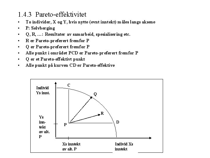 1. 4. 3 Pareto-effektivitet • • To individer, X og Y, hvis nytte (evnt