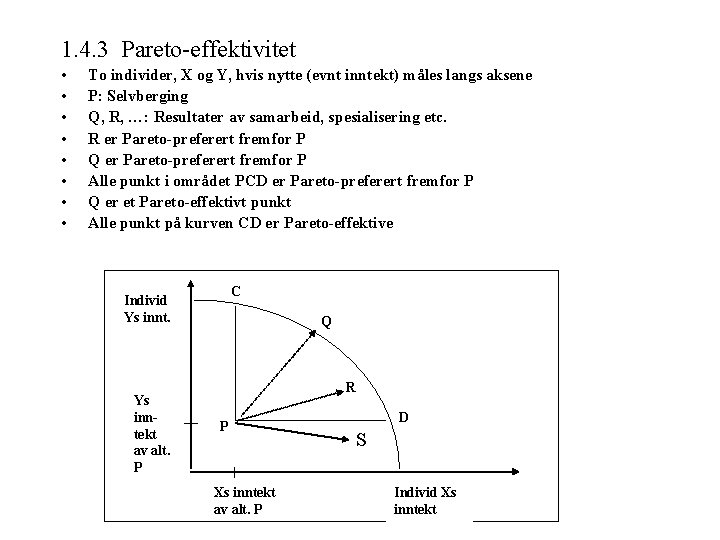 1. 4. 3 Pareto-effektivitet • • To individer, X og Y, hvis nytte (evnt