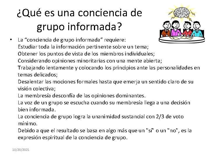 ¿Qué es una conciencia de grupo informada? • La “conciencia de grupo informada” requiere: