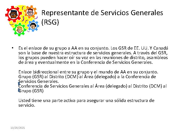 Representante de Servicios Generales (RSG) • Es el enlace de su grupo a AA