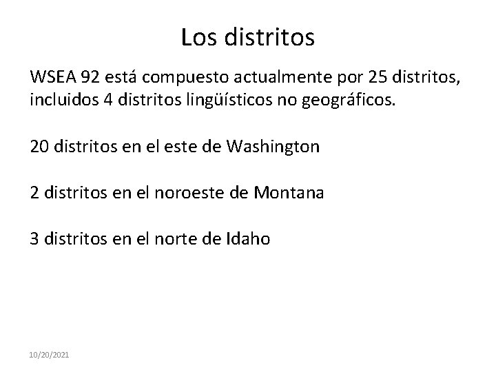 Los distritos WSEA 92 está compuesto actualmente por 25 distritos, incluidos 4 distritos lingüísticos