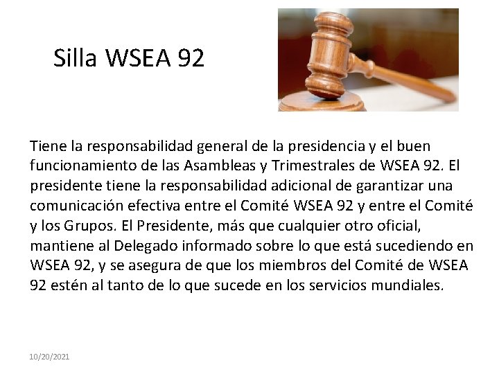 Silla WSEA 92 Tiene la responsabilidad general de la presidencia y el buen funcionamiento