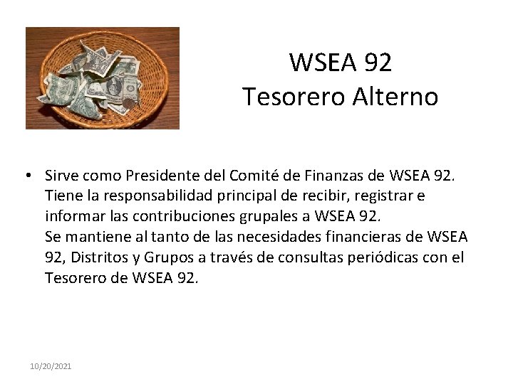 WSEA 92 Tesorero Alterno • Sirve como Presidente del Comité de Finanzas de WSEA