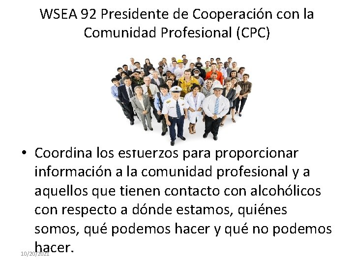 WSEA 92 Presidente de Cooperación con la Comunidad Profesional (CPC) • Coordina los esfuerzos