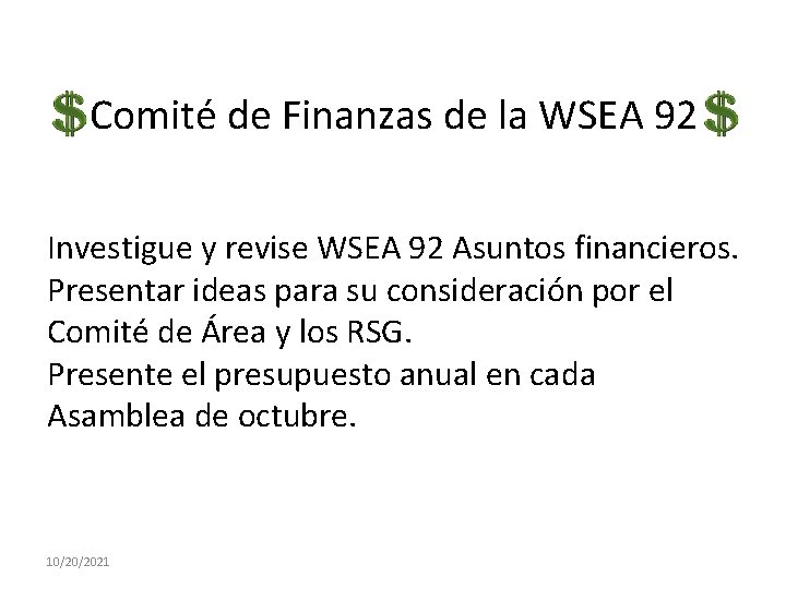 Comité de Finanzas de la WSEA 92 Investigue y revise WSEA 92 Asuntos financieros.