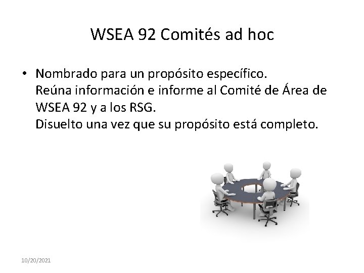 WSEA 92 Comités ad hoc • Nombrado para un propósito específico. Reúna información e