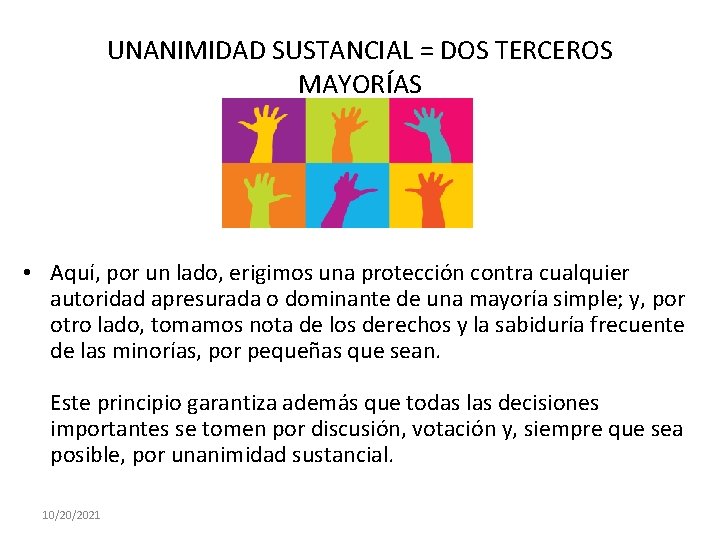 UNANIMIDAD SUSTANCIAL = DOS TERCEROS MAYORÍAS • Aquí, por un lado, erigimos una protección
