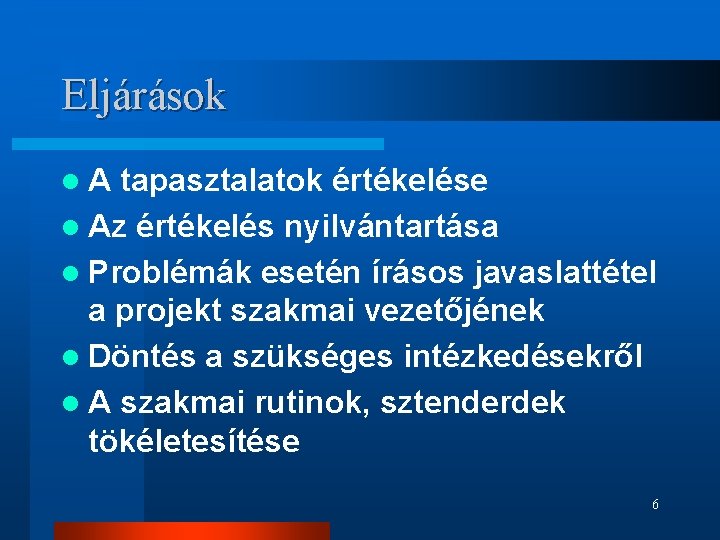 Eljárások l. A tapasztalatok értékelése l Az értékelés nyilvántartása l Problémák esetén írásos javaslattétel