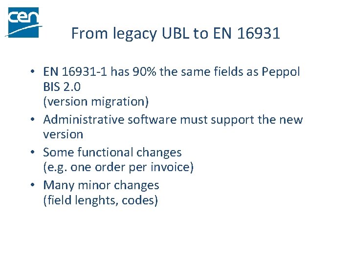 From legacy UBL to EN 16931 • EN 16931 -1 has 90% the same