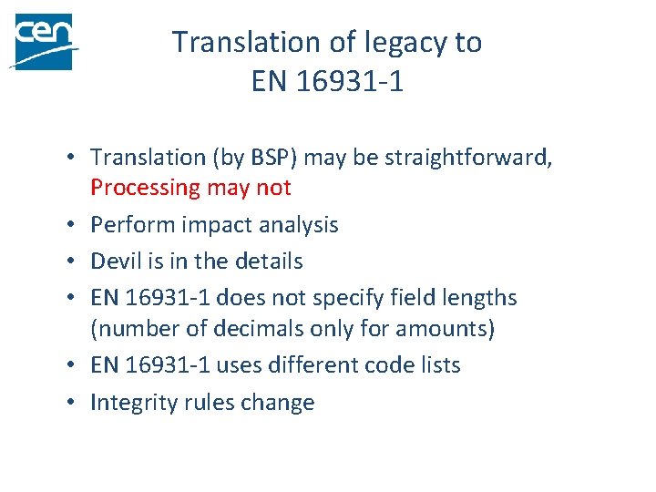 Translation of legacy to EN 16931 -1 • Translation (by BSP) may be straightforward,