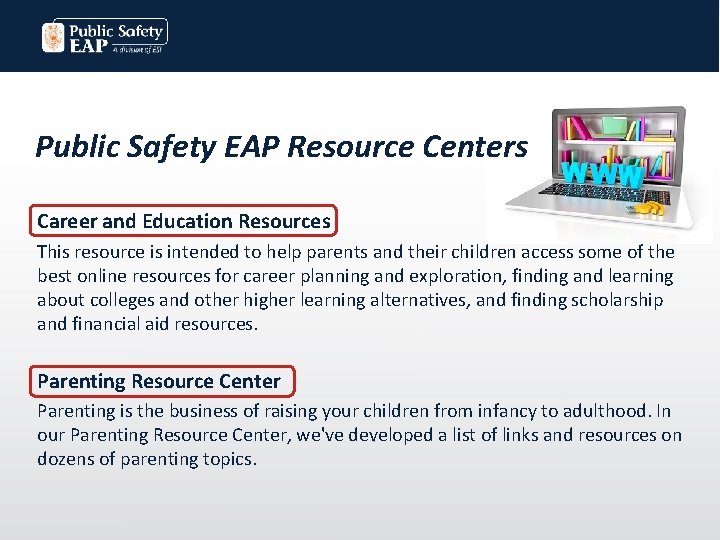 Public Safety EAP Resource Centers Career and Education Resources This resource is intended to