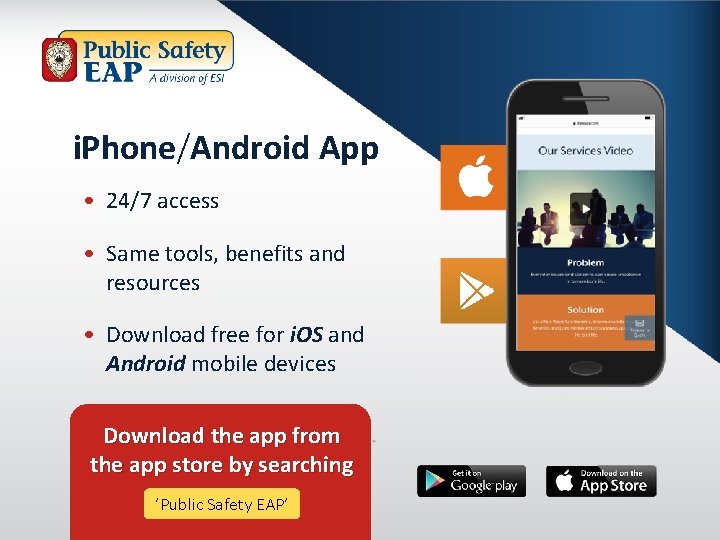 i. Phone/Android App • 24/7 access • Same tools, benefits and resources • Download