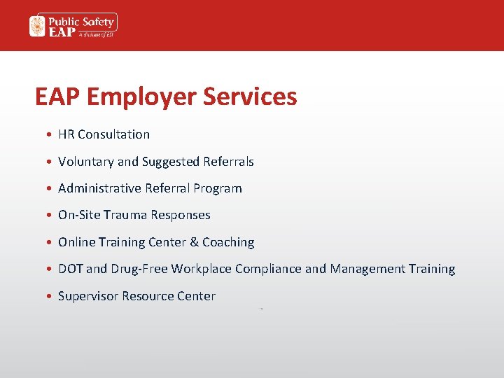 EAP Employer Services • HR Consultation • Voluntary and Suggested Referrals • Administrative Referral