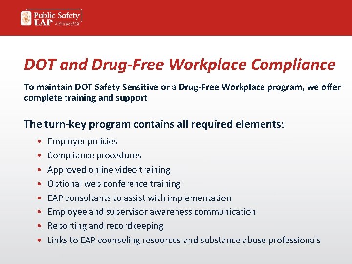 DOT and Drug-Free Workplace Compliance To maintain DOT Safety Sensitive or a Drug-Free Workplace