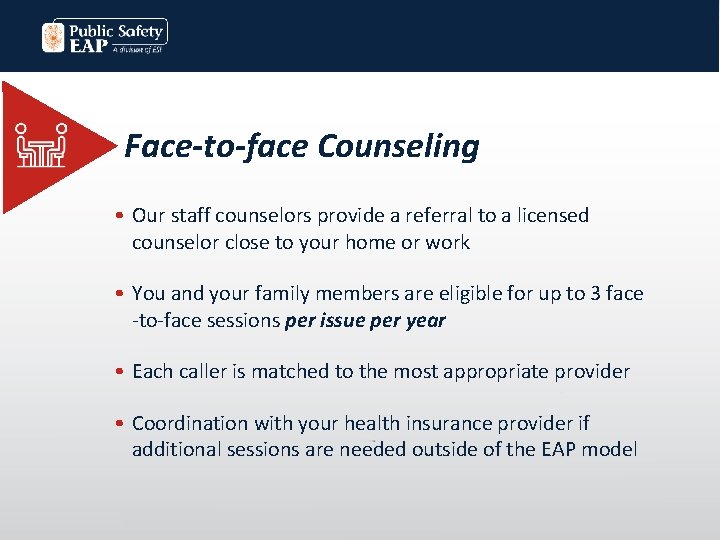 Face-to-face Counseling • Our staff counselors provide a referral to a licensed counselor close