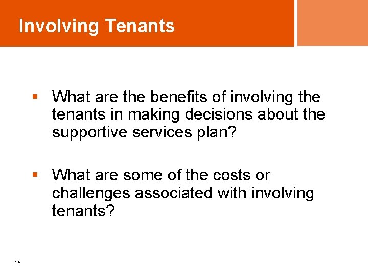Involving Tenants § What are the benefits of involving the tenants in making decisions