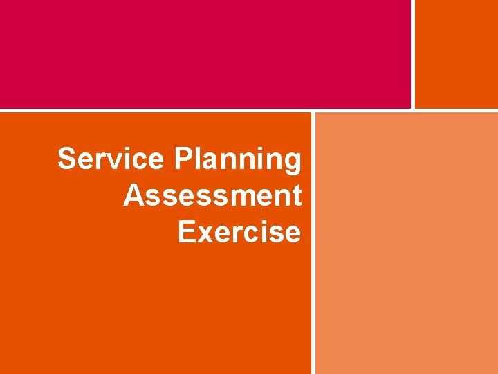 Service Planning Assessment Exercise 