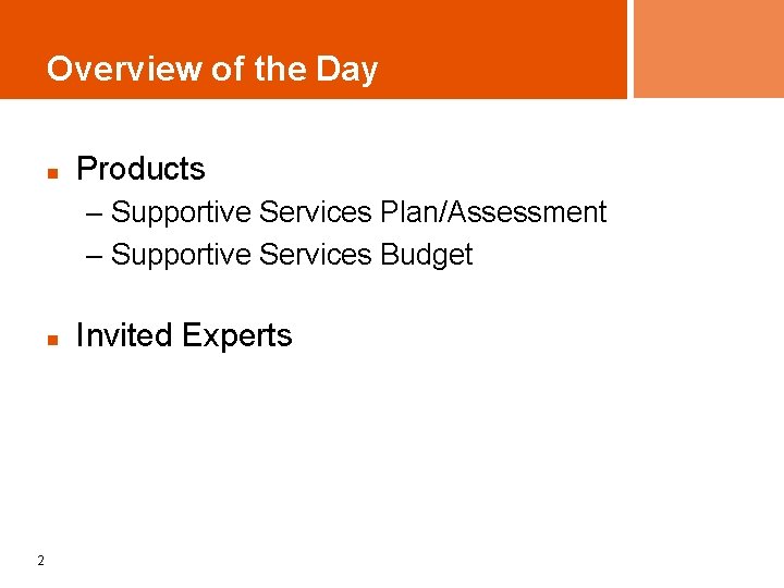 Overview of the Day n Products – Supportive Services Plan/Assessment – Supportive Services Budget