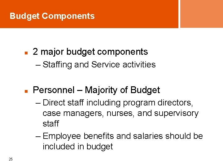 Budget Components n 2 major budget components – Staffing and Service activities n Personnel