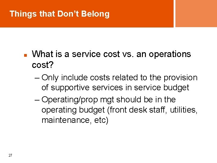 Things that Don’t Belong n What is a service cost vs. an operations cost?